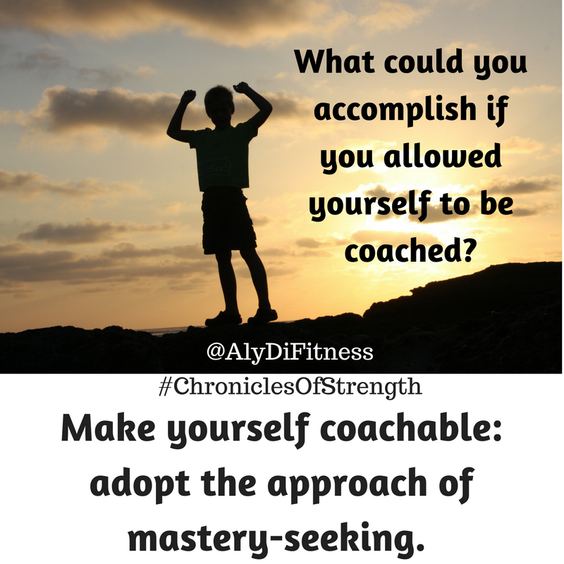 Make Yourself Coachable - Chronicles of Strength